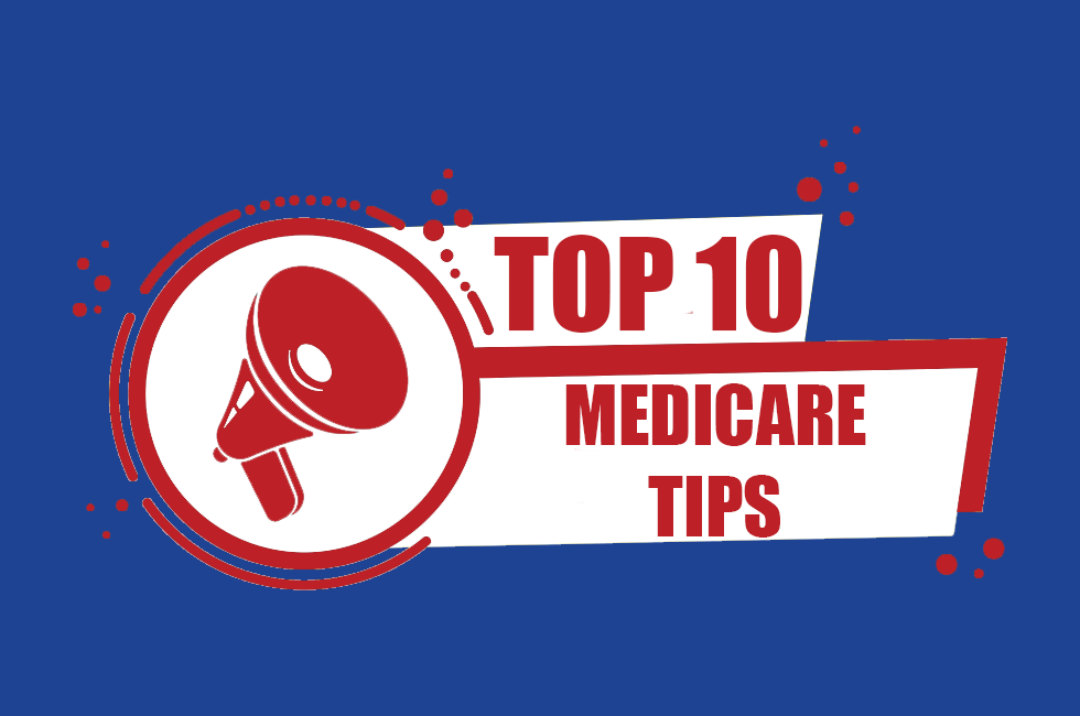 Top 10 Tips To Get The Most From Your Medicare Coverage